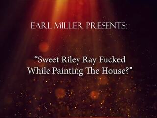 Sweet Riley Ray Fucked While Painting the House: HD adult movie 3f